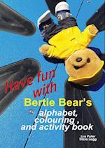 Have Fun with Bertie Bear's Alphabet, Colouring and Activity book 