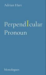 PerpendIcular Pronoun: Monologues 