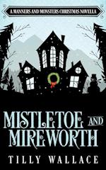 Mistletoe and Mireworth 