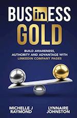 Business Gold - Build Awareness, Authority, and Advantage with  LinkedIn Company Pages