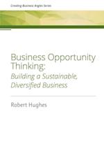Business Opportunity Thinking : Building a Sustainable, Diversified Business