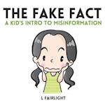 The Fake Fact: A Kid's Intro to Misinformation 