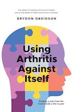 Using Arthritis Against Itself