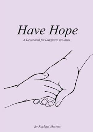 Have Hope: A Devotional for Daughters in Christ