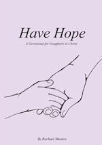 Have Hope: A Devotional for Daughters in Christ 