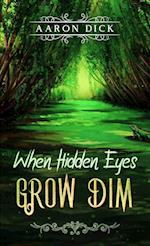 When Hidden Eyes Grow Dim 