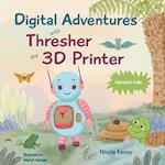 Digital Adventures with Thresher the 3D Printer - Harold's Tale 