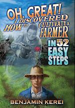 Oh, Great! I Discovered How to Cultivate a Farmer in 52 Easy Steps 