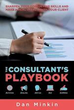 The Consultant's Playbook: Sharpen your Consulting Skills and make a real Impact with your Client 