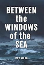 Between the Windows of the Sea 