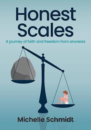 Honest Scales: A journey of faith and freedom from anorexia