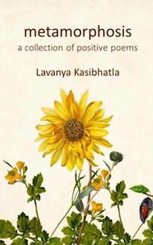 Metamorphosis : A collection of positive poems