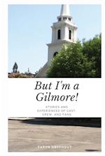 But I'm a Gilmore!