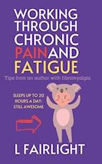 Working Through Chronic Pain and Fatigue: Tips from an author with fibromyalgia 