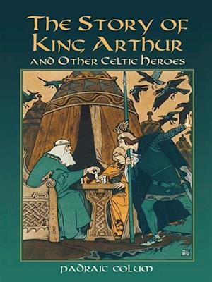 Story of King Arthur and Other Celtic Heroes