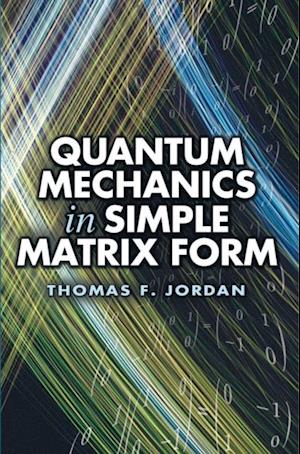 Quantum Mechanics in Simple Matrix Form