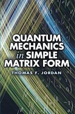 Quantum Mechanics in Simple Matrix Form