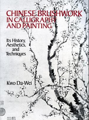 Chinese Brushwork in Calligraphy and Painting