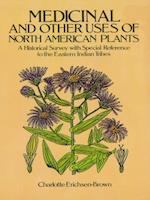 Medicinal and Other Uses of North American Plants