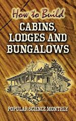 How to Build Cabins, Lodges and Bungalows
