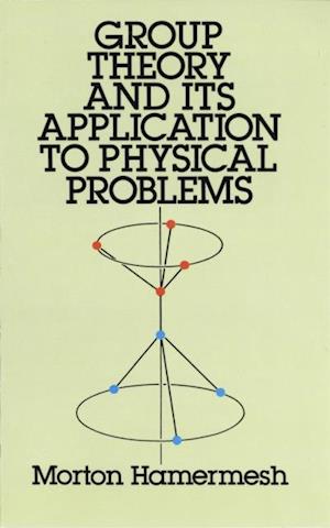 Group Theory and Its Application to Physical Problems