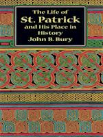 Life of St. Patrick and His Place in History