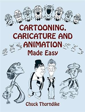 Cartooning, Caricature and Animation Made Easy