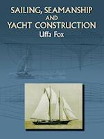Sailing, Seamanship and Yacht Construction