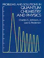 Problems and Solutions in Quantum Chemistry and Physics