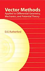 Vector Methods Applied to Differential Geometry, Mechanics, and Potential Theory