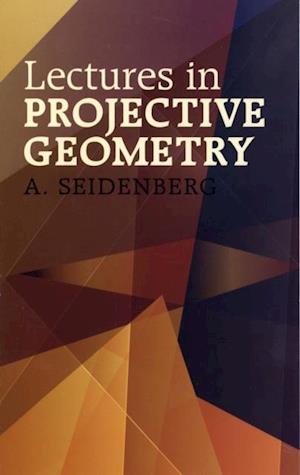 Lectures in Projective Geometry