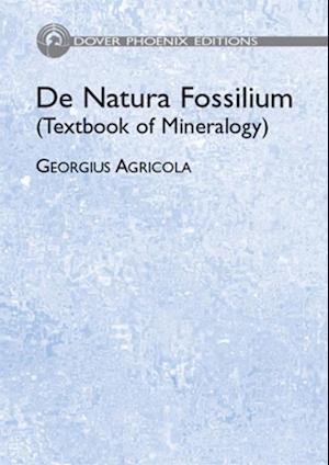 De Natura Fossilium (Textbook of Mineralogy)