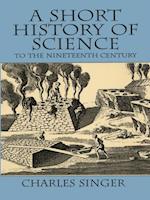 Short History of Science to the Nineteenth Century