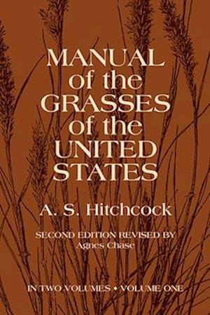 Manual of the Grasses of the United States, Vol. 1