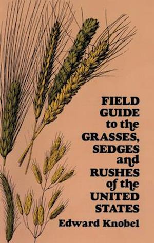 Field Guide to the Grasses, Sedges, and Rushes of the United States