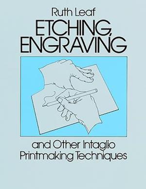 Etching, Engraving and Other Intaglio Printmaking Techniques