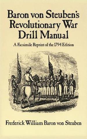 Baron Von Steuben's Revolutionary War Drill Manual