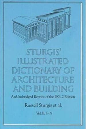 Sturgis' Illustrated Dictionary of Architecture and Building: An Unabridged Reprint of the 1901-2 Edition, Vol. II