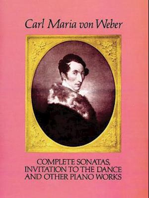 Complete Sonatas, Invitation to the Dance and Other Piano Works