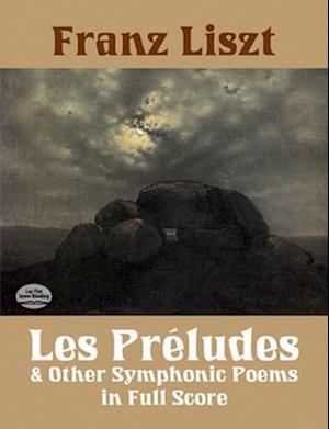 Les Preludes and Other Symphonic Poems in Full Score