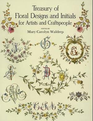 Treasury of Floral Designs and Initials for Artists and Craftspeople