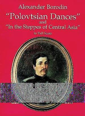 "Polovtsian Dances" and "In the Steppes of Central Asia" in Full Score