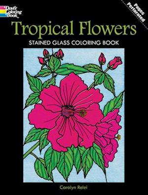 Tropical Flowers Stained Glass Coloring Book