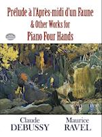 Prelude a l'Apres-midi d'un Faune and Other Works for Piano Four Hands