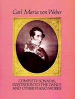 Complete Sonatas, Invitation to the Dance and Other Piano Works