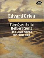 Peer Gynt Suite, Holberg Suite, and Other Works for Piano Solo