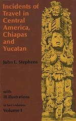 Incidents of Travel in Central America, Chiapas, and Yucatan, Volume I