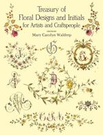 Treasury of Floral Designs and Initials for Artists and Craftspeople