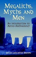 Megaliths, Myths and Men