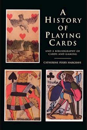 A History of Playing Cards and a Bibliography of Cards and Gaming